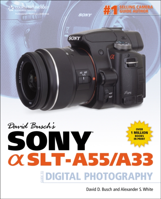 David Busch's Sony Alpha SLT-A55/A33 Guide to Digital Photography, Paperback / softback Book