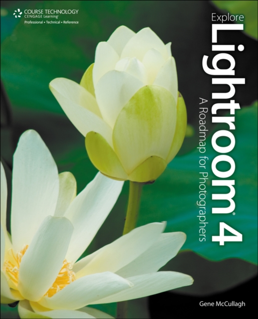 Explore Lightroom 4 : A Roadmap for Photographers, Paperback / softback Book