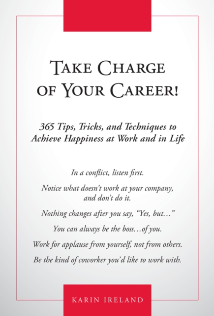 Take Charge of Your Career! : 365 Tips, Tricks, and Techniques to Achieve Happiness at Work and in Life, Hardback Book