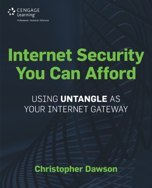 Internet Security You Can Afford : The Untangle (R) Internet Gateway, Paperback / softback Book