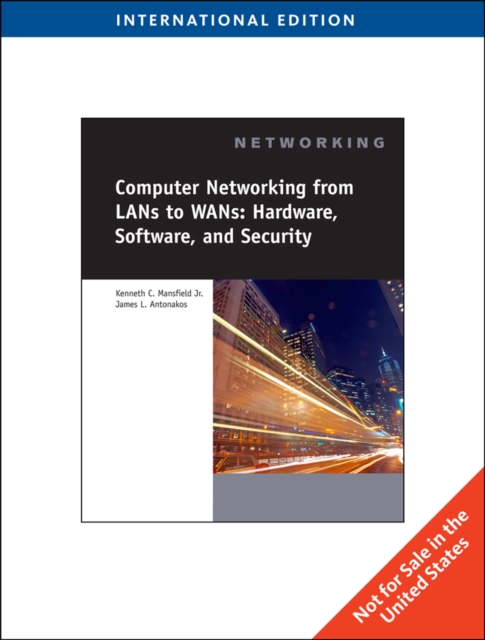 Computer Networking for LANS to WANS : Hardware, Software and Security, International Edition, Multiple-component retail product Book