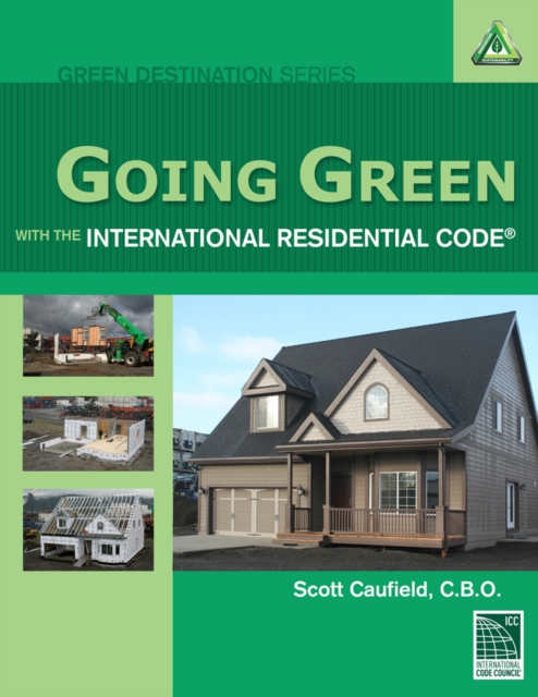 Going Green with the International Residential Code, Paperback / softback Book
