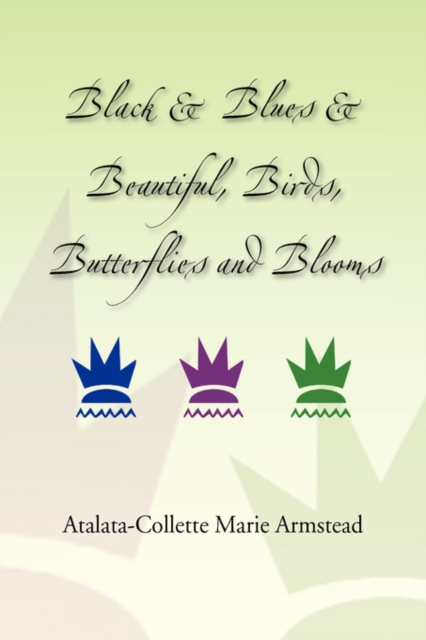 Black & Blues & Beautiful, Birds, Butterflies and Blooms, Paperback / softback Book
