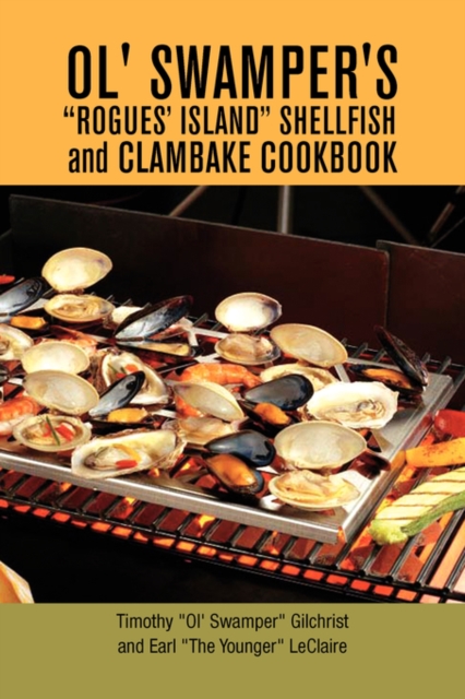 Ol' Swamper's Rogues' Island Shellfish and Clambake Cookbook, Paperback / softback Book