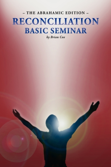 Reconciliation Basic Seminar : The Abrahamic Edition, Paperback / softback Book