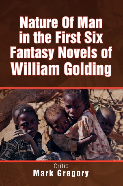 Nature of Man in the First Six Fantasy Novels of William Golding, Paperback / softback Book