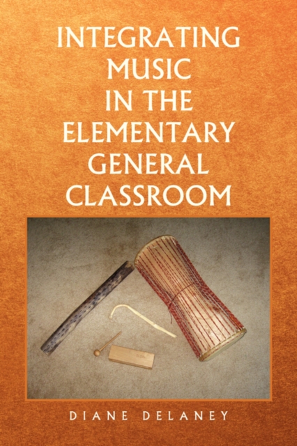 Integrating Music in the Elementary General Classroom, Paperback / softback Book