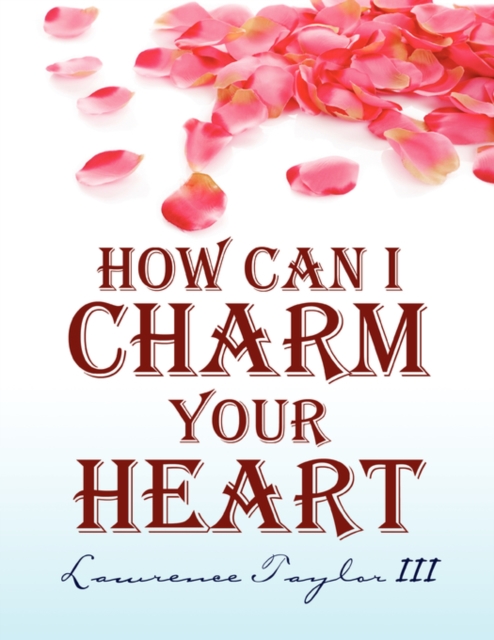 How Can I Charm Your Heart, Paperback / softback Book
