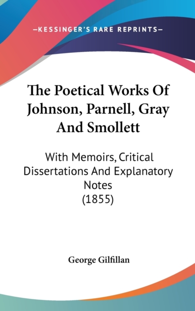 The Poetical Works Of Johnson, Parnell, Gray And Smollett : With Memoirs, Critical Dissertations And Explanatory Notes (1855),  Book