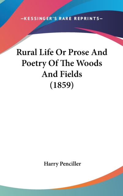 Rural Life Or Prose And Poetry Of The Woods And Fields (1859), Hardback Book