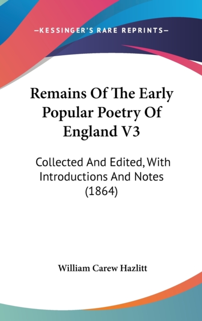 Remains Of The Early Popular Poetry Of England V3 : Collected And Edited, With Introductions And Notes (1864),  Book