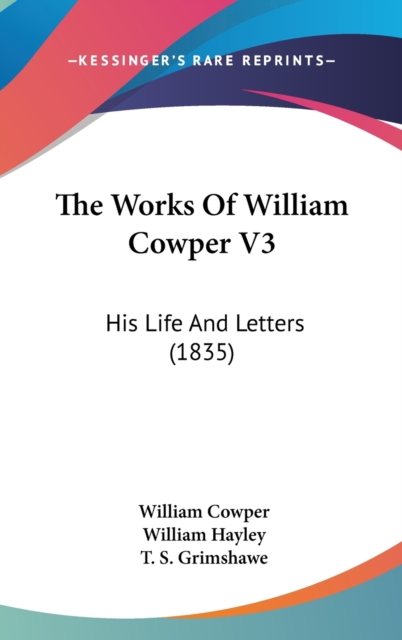 The Works Of William Cowper V3: His Life And Letters (1835), Hardback Book