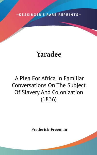 Yaradee : A Plea For Africa In Familiar Conversations On The Subject Of Slavery And Colonization (1836),  Book