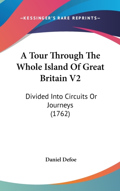 A Tour Through The Whole Island Of Great Britain V2 : Divided Into Circuits Or Journeys (1762),  Book