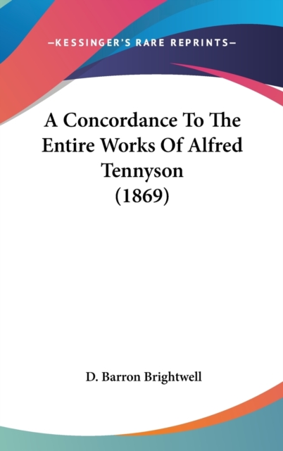 A Concordance To The Entire Works Of Alfred Tennyson (1869),  Book
