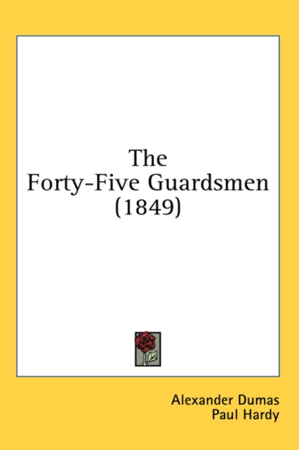 The Forty-Five Guardsmen (1849), Hardback Book