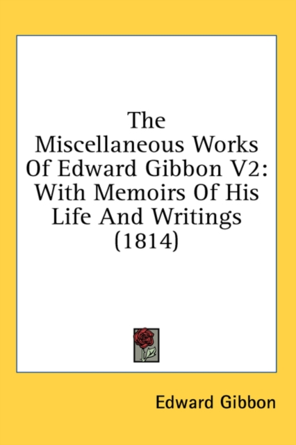 The Miscellaneous Works Of Edward Gibbon V2 : With Memoirs Of His Life And Writings (1814),  Book