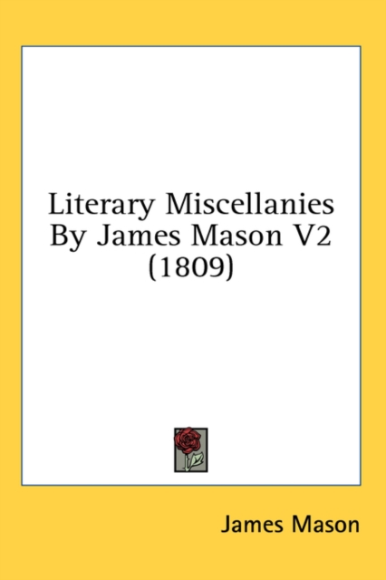 Literary Miscellanies By James Mason V2 (1809), Hardback Book