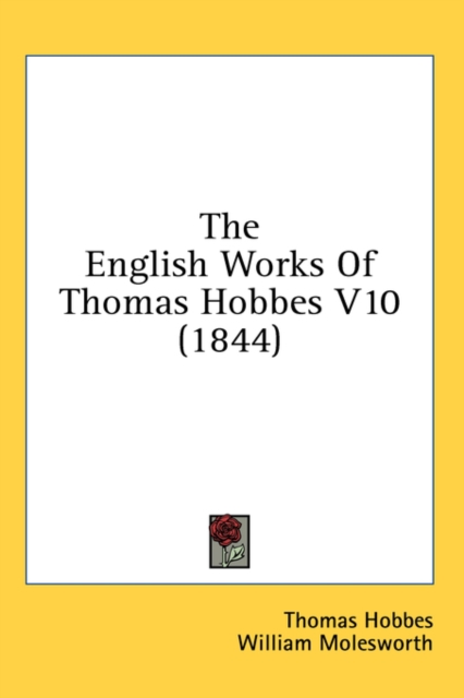 The English Works Of Thomas Hobbes V10 (1844), Hardback Book