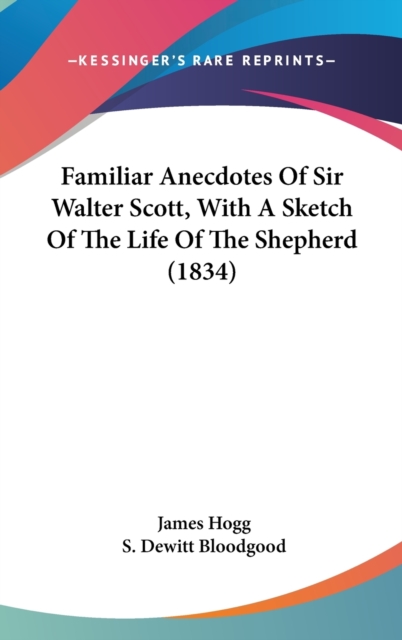 Familiar Anecdotes Of Sir Walter Scott, With A Sketch Of The Life Of The Shepherd (1834),  Book