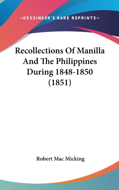 Recollections Of Manilla And The Philippines During 1848-1850 (1851),  Book