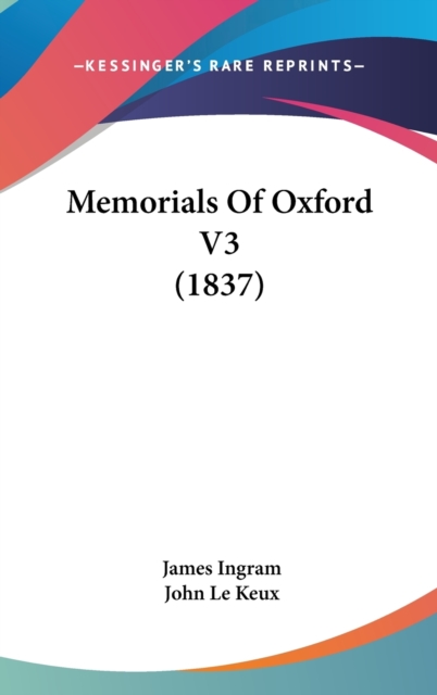 Memorials Of Oxford V3 (1837), Hardback Book