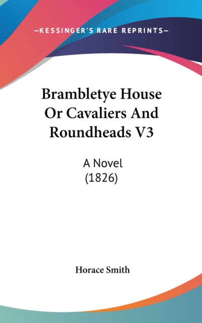 Brambletye House Or Cavaliers And Roundheads V3: A Novel (1826), Hardback Book