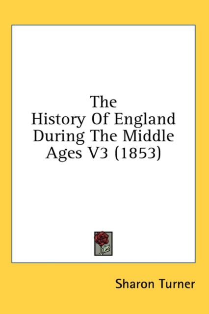 The History Of England During The Middle Ages V3 (1853), Hardback Book