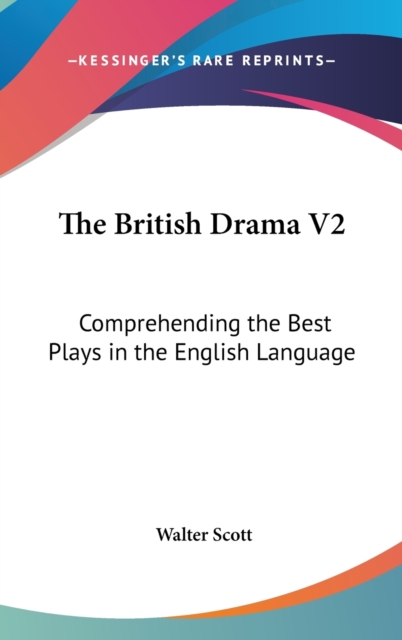 The British Drama V2: Comprehending The Best Plays In The English Language: Tragedies (1804), Hardback Book