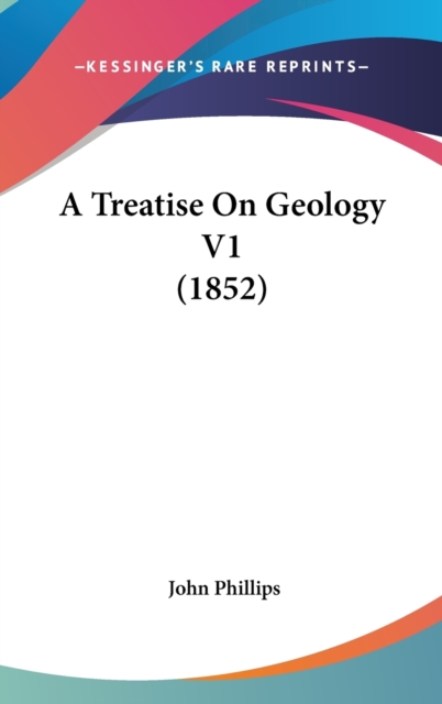 A Treatise On Geology V1 (1852), Hardback Book