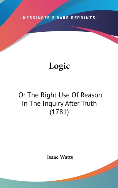 Logic : Or The Right Use Of Reason In The Inquiry After Truth (1781),  Book