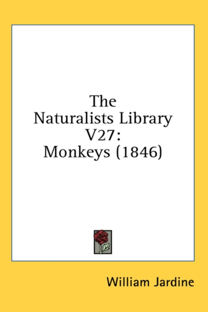 The Naturalists Library V27: Monkeys (1846), Hardback Book