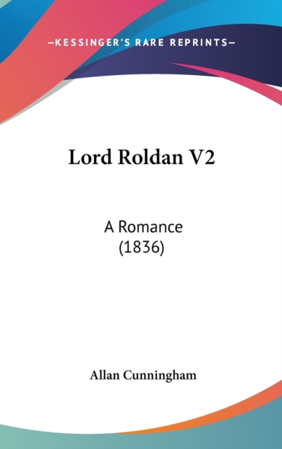 Lord Roldan V2: A Romance (1836), Hardback Book