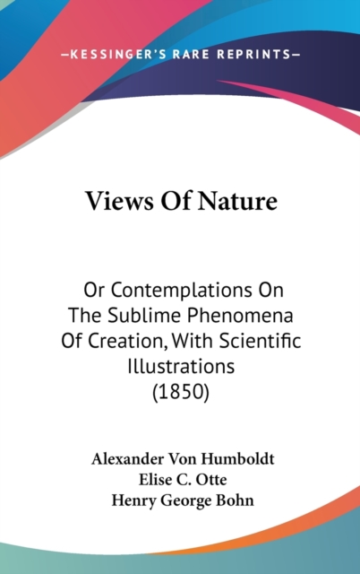 Views Of Nature : Or Contemplations On The Sublime Phenomena Of Creation, With Scientific Illustrations (1850),  Book