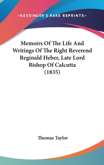 Memoirs Of The Life And Writings Of The Right Reverend Reginald Heber, Late Lord Bishop Of Calcutta (1835), Hardback Book