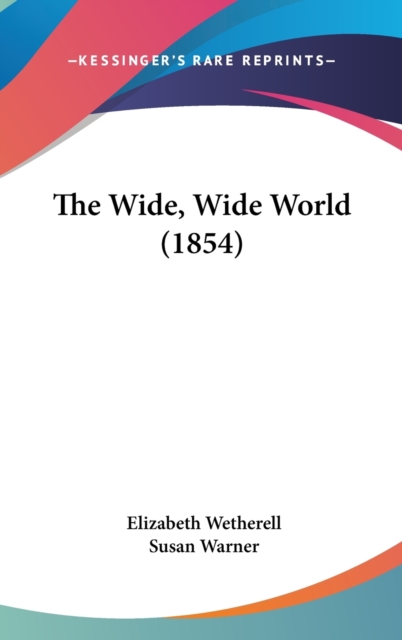 The Wide, Wide World (1854), Hardback Book