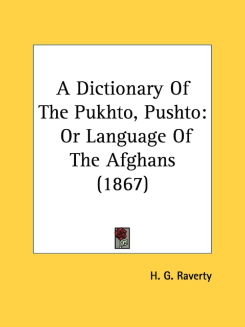 A Dictionary Of The Pukhto, Pushto: Or Language Of The Afghans (1867), Paperback Book