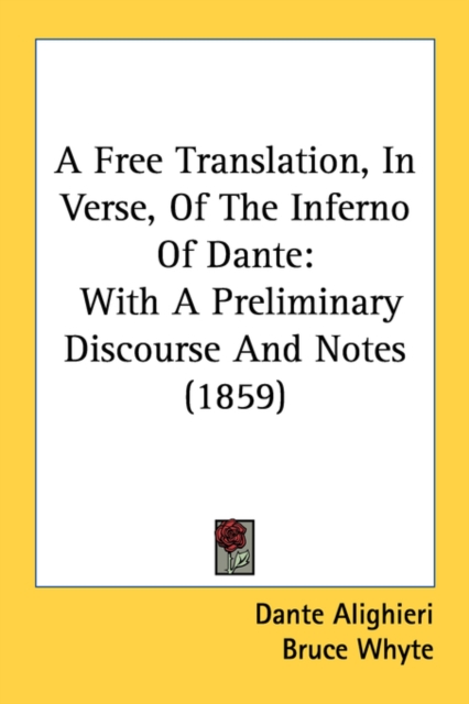 A Free Translation, In Verse, Of The Inferno Of Dante: With A Preliminary Discourse And Notes (1859), Paperback Book