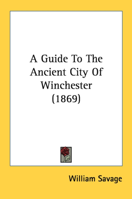 A Guide To The Ancient City Of Winchester (1869), Paperback Book