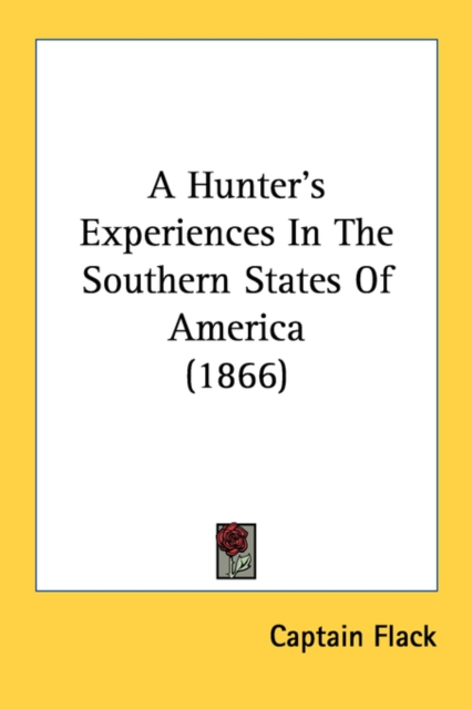 A Hunter's Experiences In The Southern States Of America (1866), Paperback / softback Book