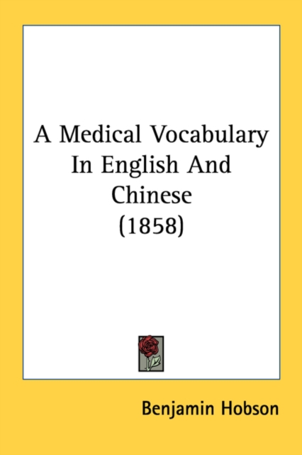 A Medical Vocabulary In English And Chinese (1858), Paperback Book