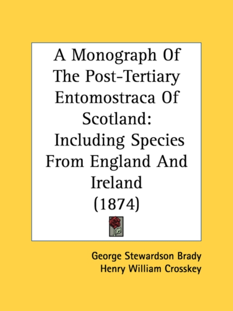 A Monograph Of The Post-Tertiary Entomostraca Of Scotland: Including Species From England And Ireland (1874), Paperback Book