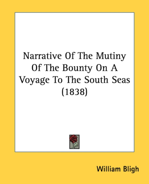 Narrative Of The Mutiny Of The Bounty On A Voyage To The South Seas (1838), Paperback / softback Book