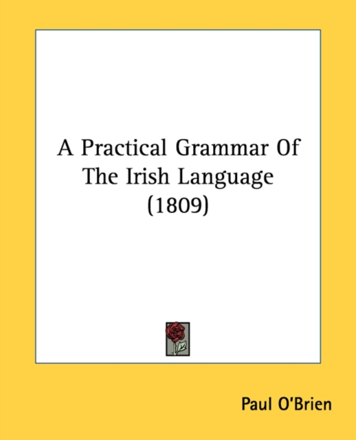 A Practical Grammar Of The Irish Language (1809), Paperback Book