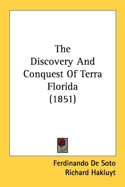 The Discovery And Conquest Of Terra Florida (1851), Paperback Book