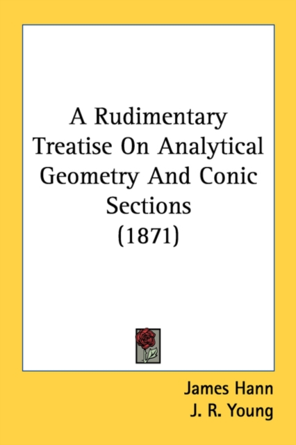 A Rudimentary Treatise On Analytical Geometry And Conic Sections (1871), Paperback Book