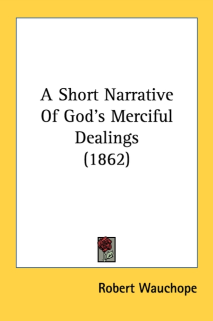 A Short Narrative Of God's Merciful Dealings (1862), Paperback Book