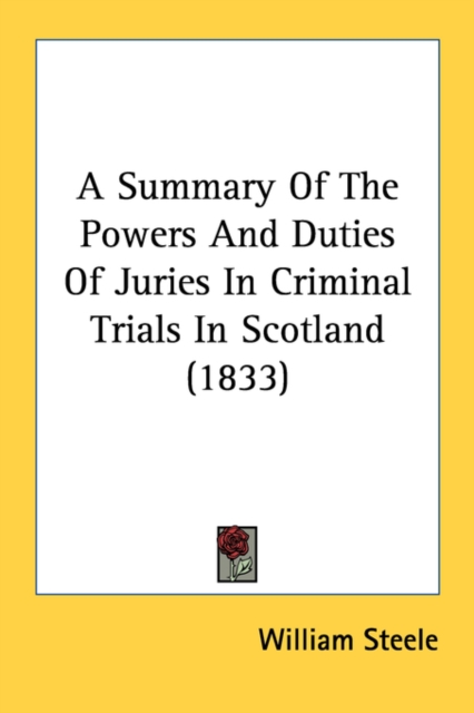 A Summary Of The Powers And Duties Of Juries In Criminal Trials In Scotland (1833), Paperback Book