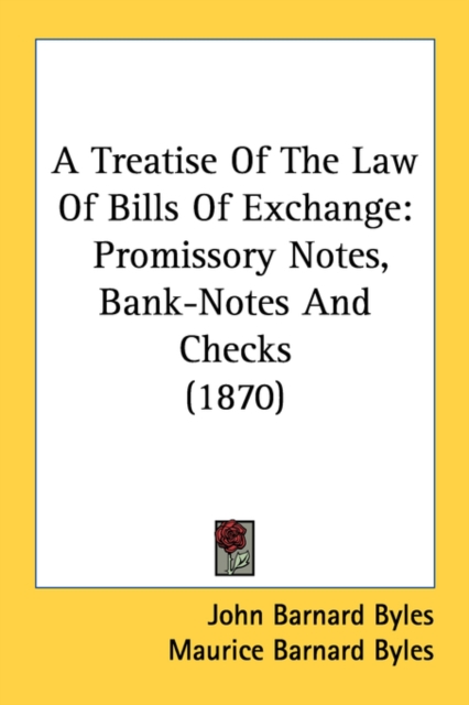 A Treatise Of The Law Of Bills Of Exchange: Promissory Notes, Bank-Notes And Checks (1870), Paperback Book