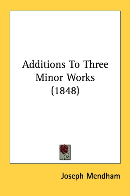 Additions To Three Minor Works (1848), Paperback Book